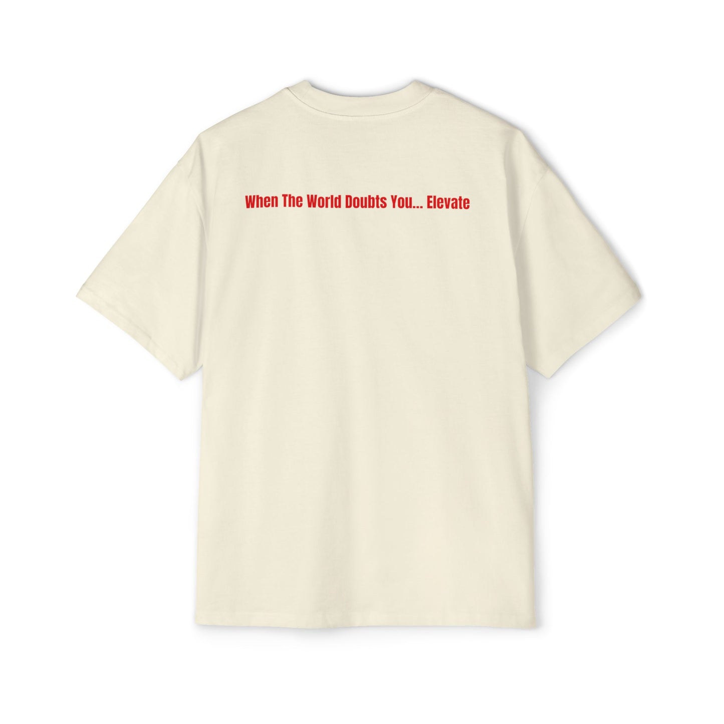 JBZ™ “When The World Doubts You… Elevate” Heavyweight Streetwear Tee
