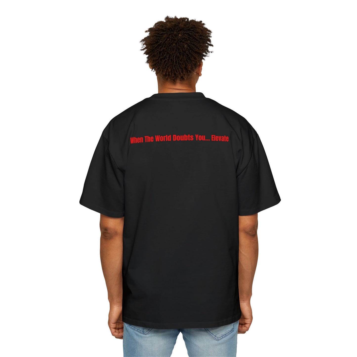 JBZ™ “When The World Doubts You… Elevate” Heavyweight Streetwear Tee