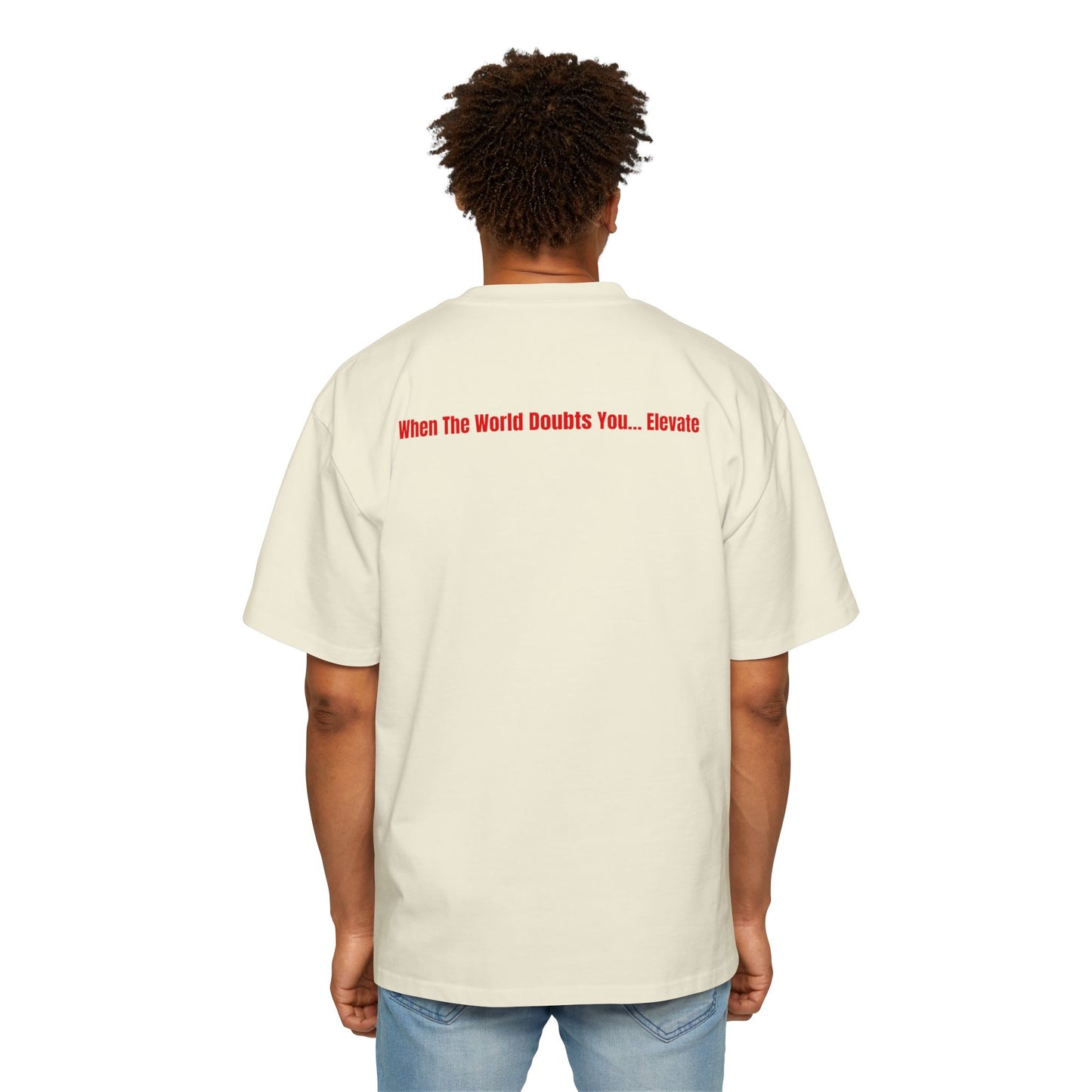 JBZ™ “When The World Doubts You… Elevate” Heavyweight Streetwear Tee