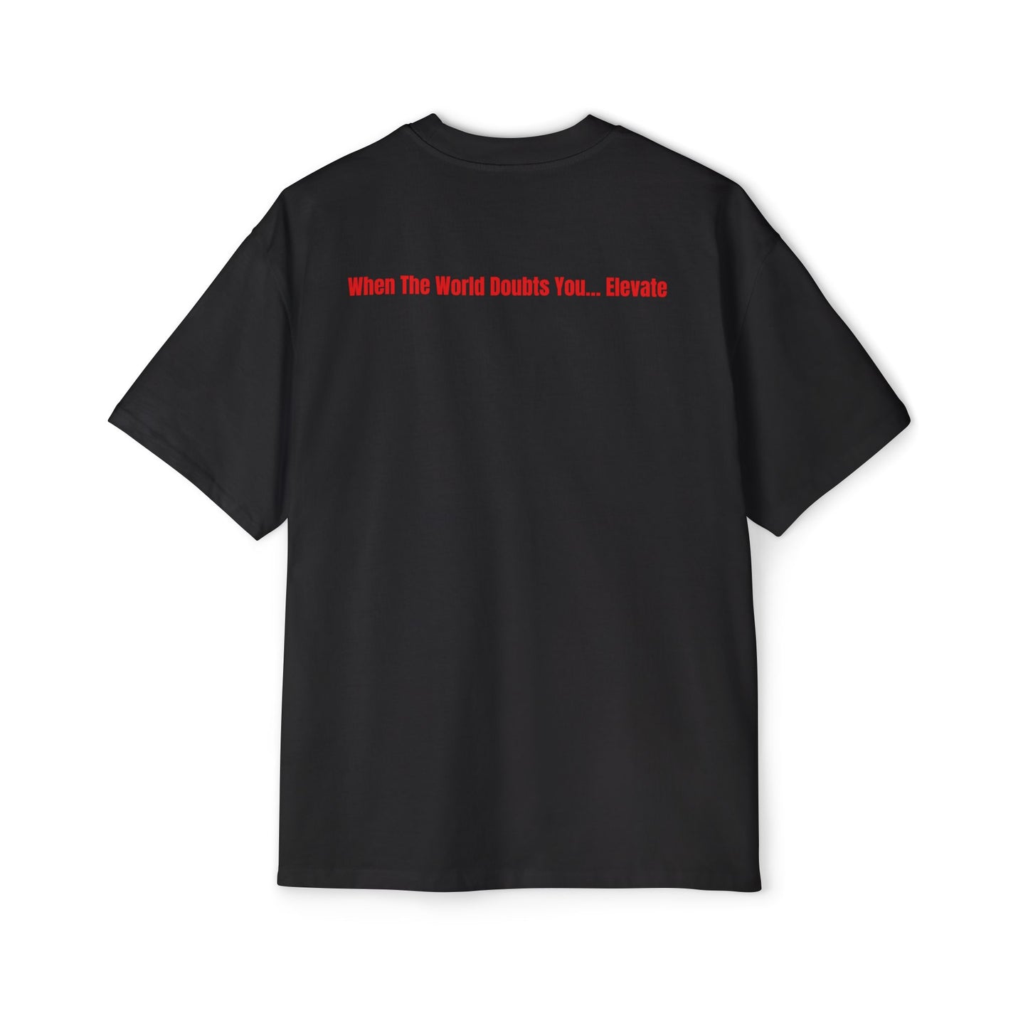JBZ™ “When The World Doubts You… Elevate” Heavyweight Streetwear Tee